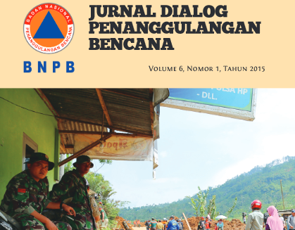 Jurnal Dialog Penanggulangan Bencana Vol.6 No. 1 Tahun 2015
