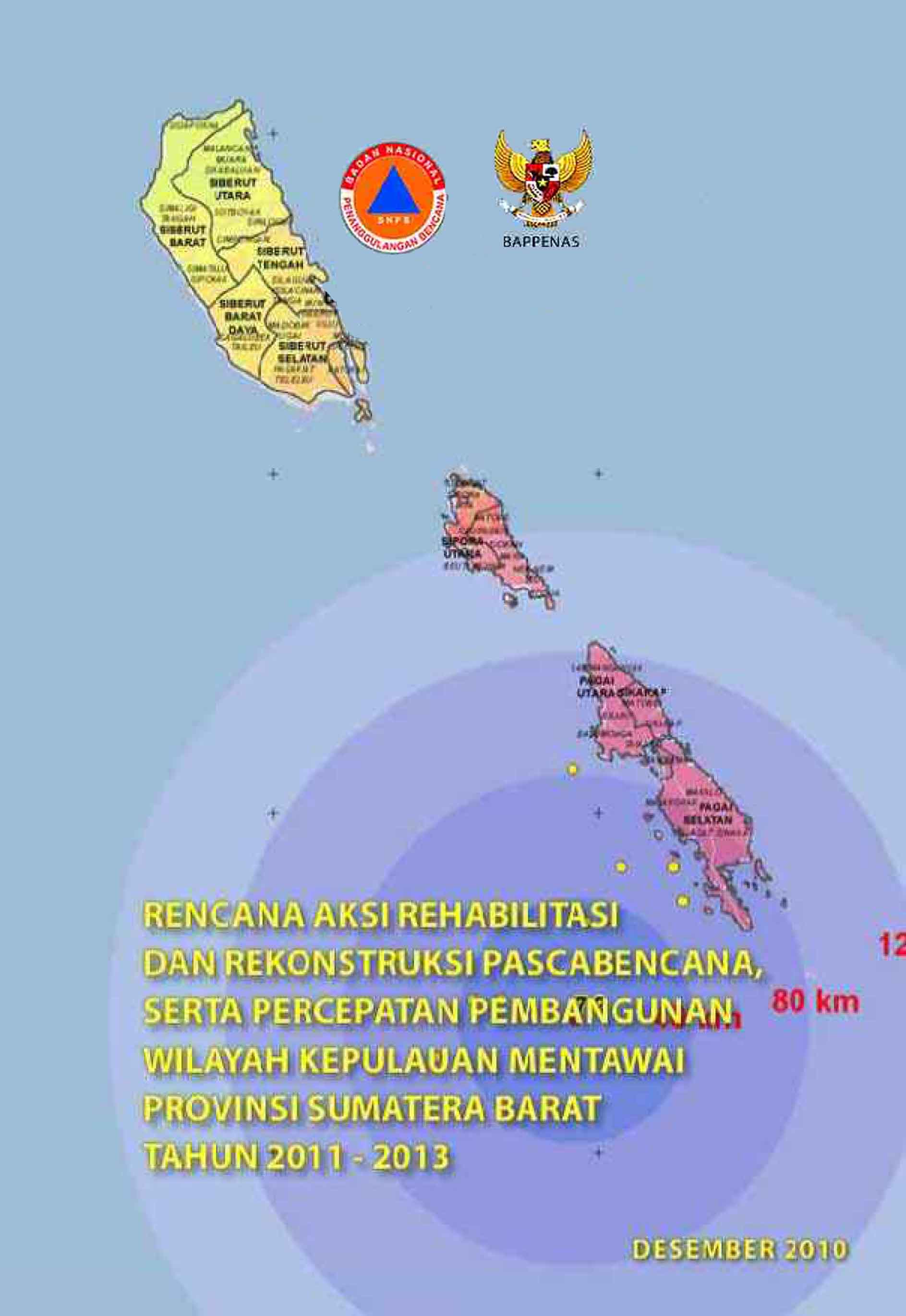 Rencana Aksi Rehabilitasi dan Rekonstruksi Pascabencana serta Percepatan Pembangunan Wilayah Kepulauan Mentawai Provinsi Sumatera Barat tahun 2011-2013